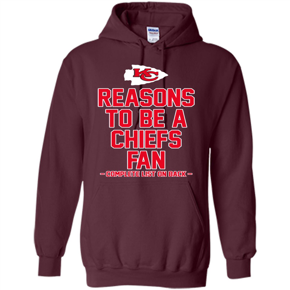Reasons to be a Kansas City Chiefs Fan Complete List on Back - Hoodie