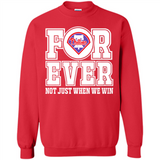 Philadelphia Phillies Forever For ever not just when we win - Sweatshirt