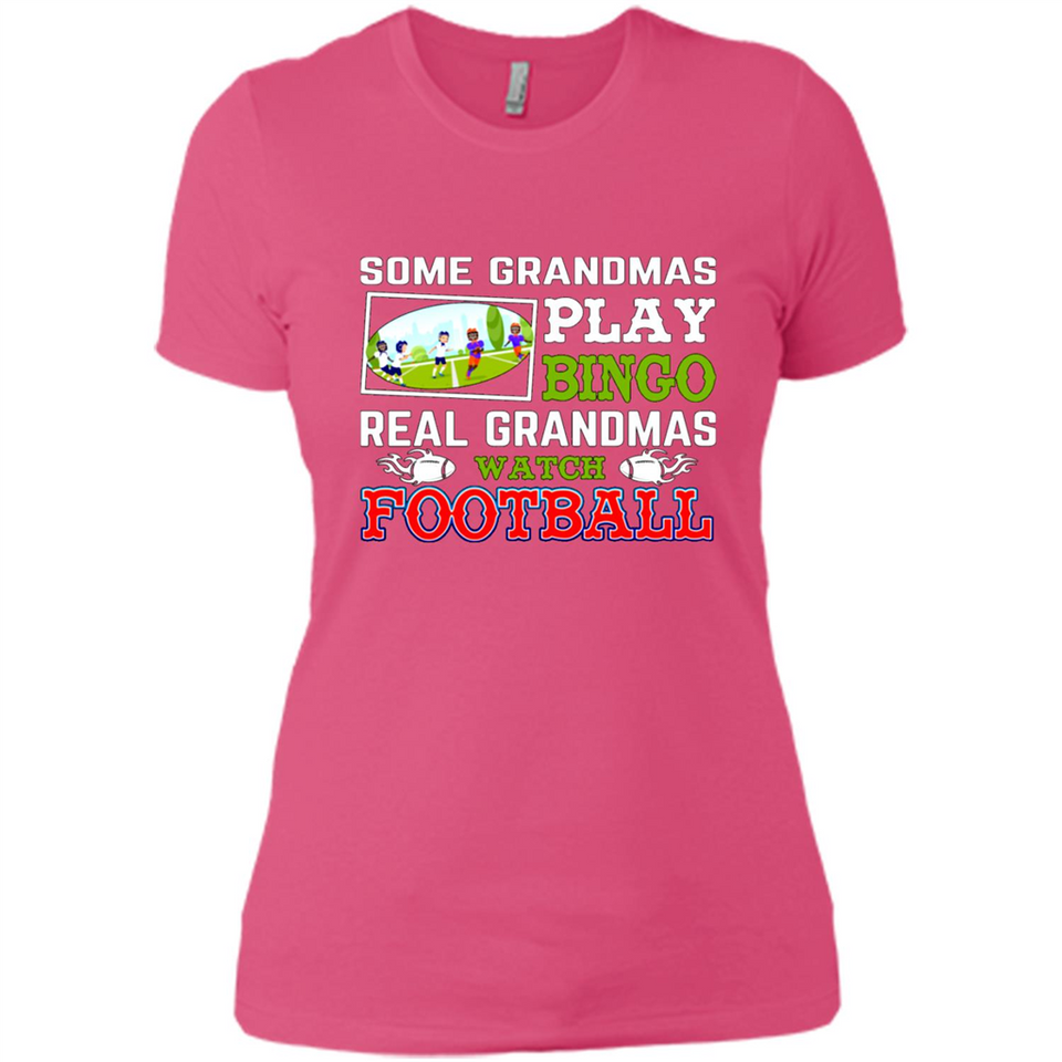 Some Grandmas Play Bingo Real Grandmas Watch Football