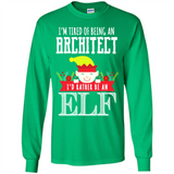 Tired Architect I'd Rather Be An Elf Christmas - Long Sleeve T-Shirt