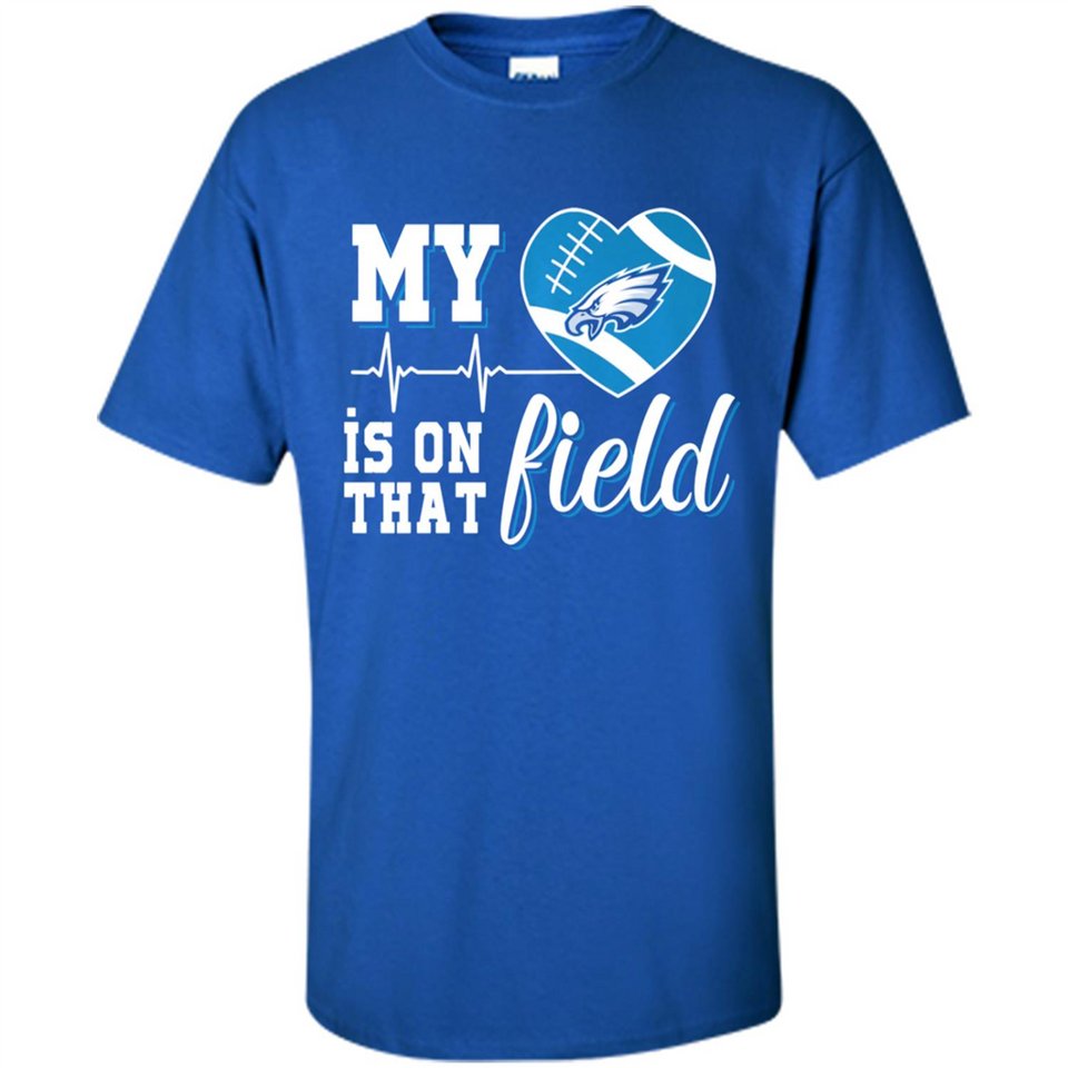 Philadelphia Eagles Football My Heart is on that Field - Shirt