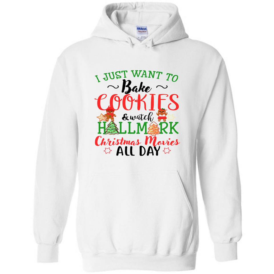 I just Want to bake Cookies and watch Hallmark Christmas movies White T-Shirt - Hoodie