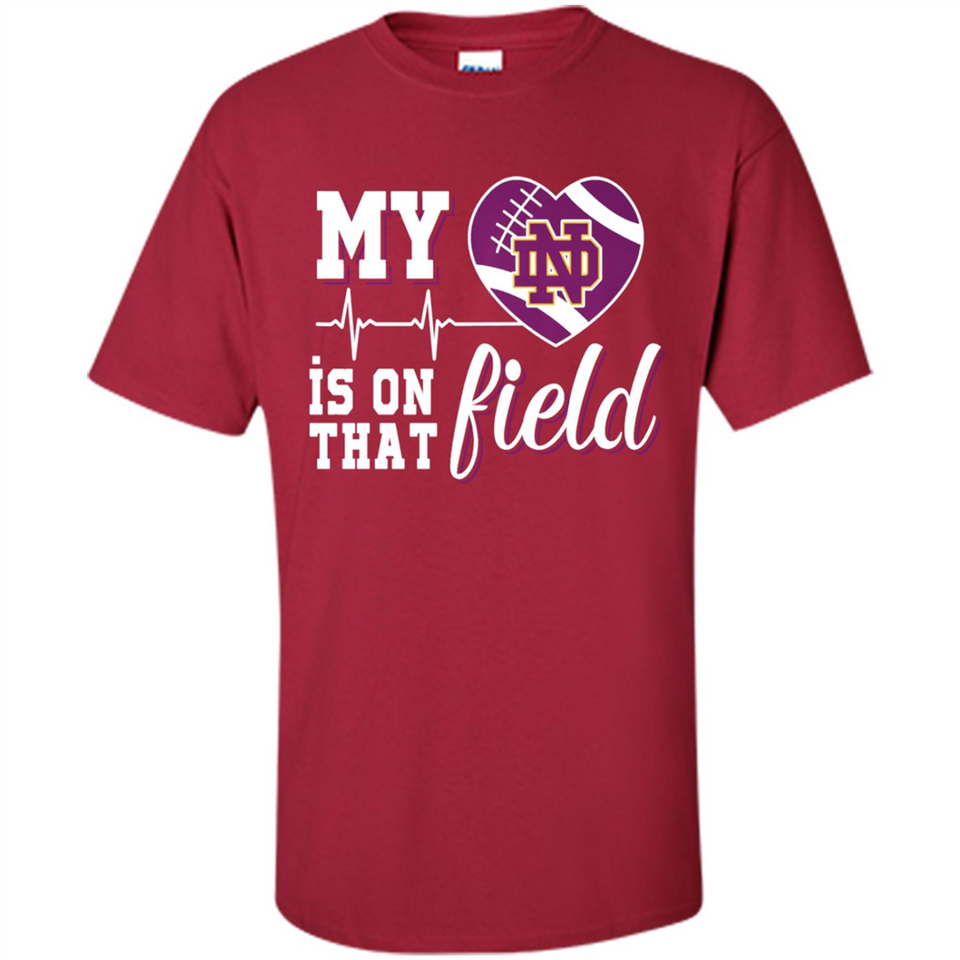 Notre Dame Fighting Irish Football My Heart is on that Field - Shirt
