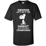 Snoopy Let's Do It The Dumbest Way Possible