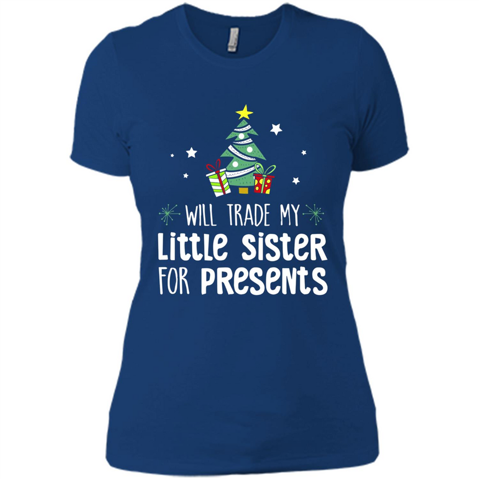 Will Trade My Little Sister For Presents Christmas - Ladies' Boyfriend T-Shirt