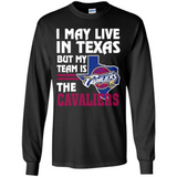 I May Live In Texas But My Team Is The Cavaliers - Long Sleeve T-Shirt