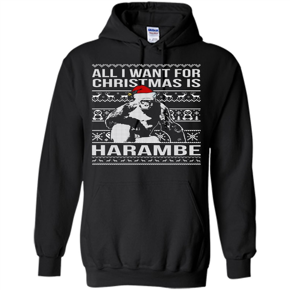 All I Want For Christmas Is Harambe Christmas - Hoodie