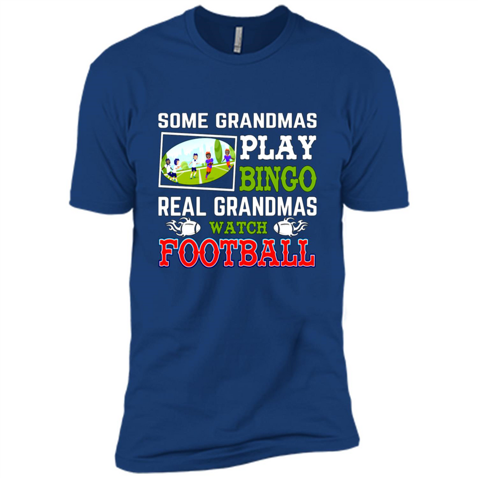 Some Grandmas Play Bingo Real Grandmas Watch Football