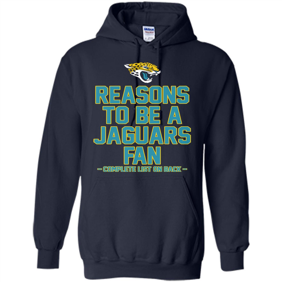 Reasons to be a Jacksonville Jaguars Fan Complete List on Back - Hoodie