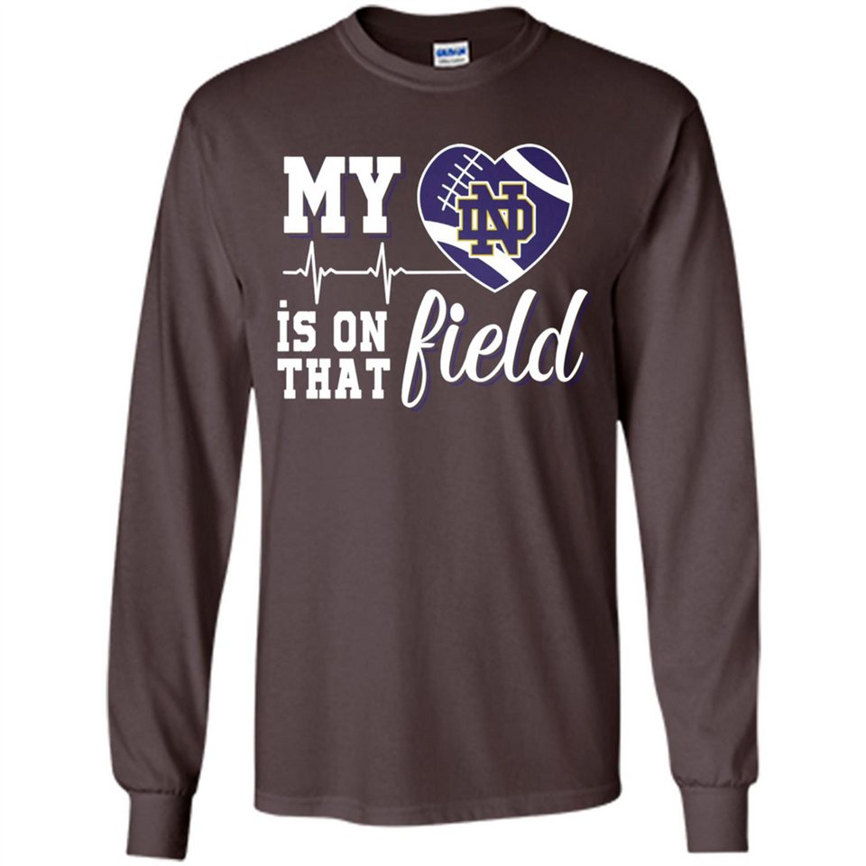 Notre Dame Fighting Irish Football My Heart is on that Field - Long Sleeve T-Shirt