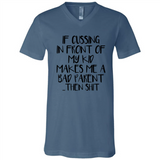 If cussing In front of my kids makes me a bad Parent then shit - Canvas Unisex V-Neck