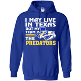 I May Live In Texas But My Team Is The Predators - Hoodie