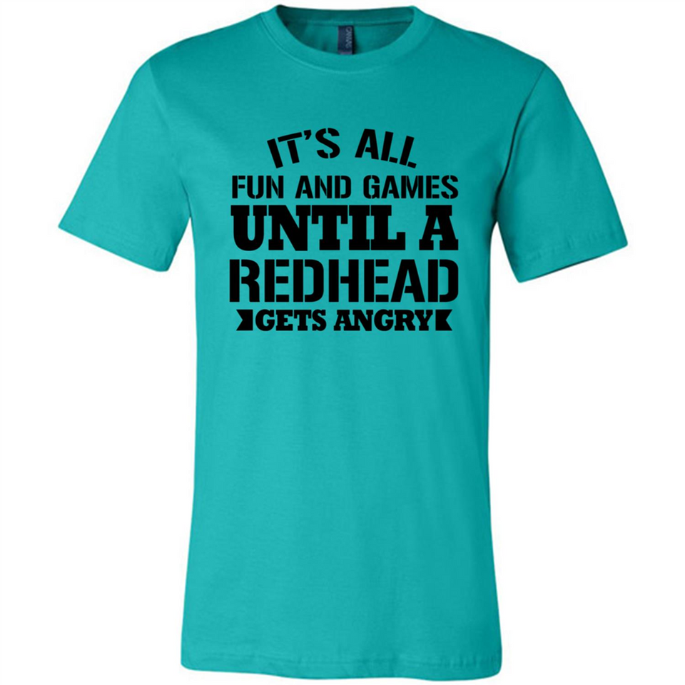 It's all fun and games until a redhead gets angry - Canvas Unisex T-Shirt