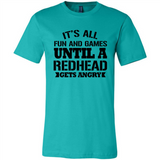 It's all fun and games until a redhead gets angry - Canvas Unisex T-Shirt