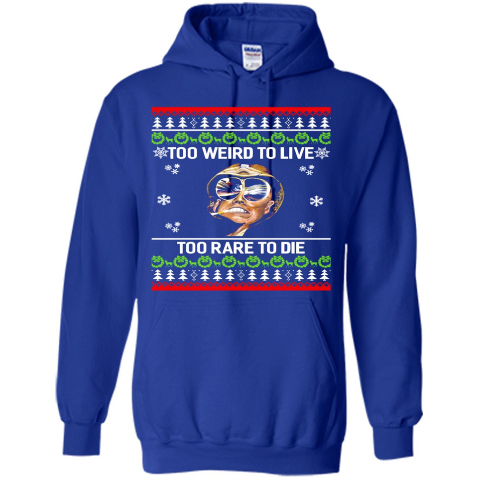 Too weird to live too rare to die Christmas - Hoodie