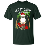 Let It Snow Elsewhere - Shirt