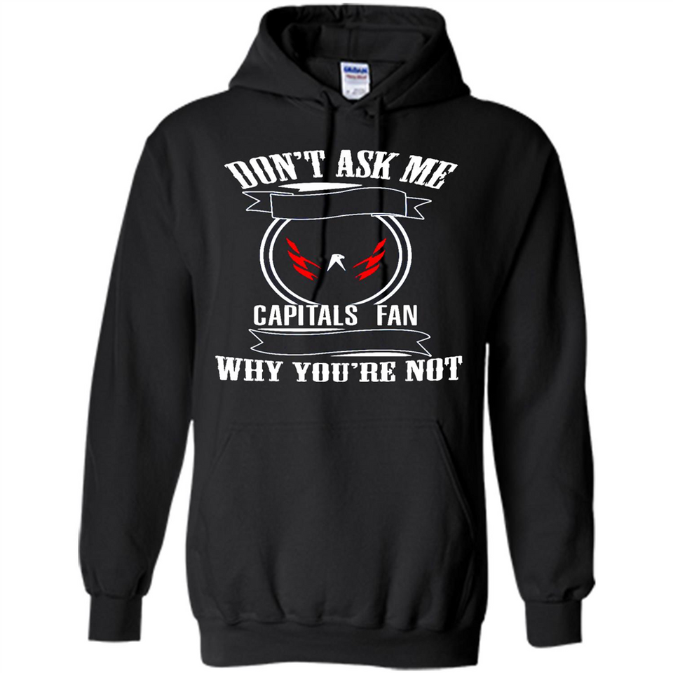 Don't Ask Me Why I'm A Washington Capitals Fan Ask Yourself