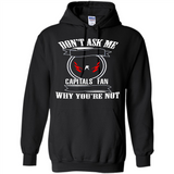 Don't Ask Me Why I'm A Washington Capitals Fan Ask Yourself