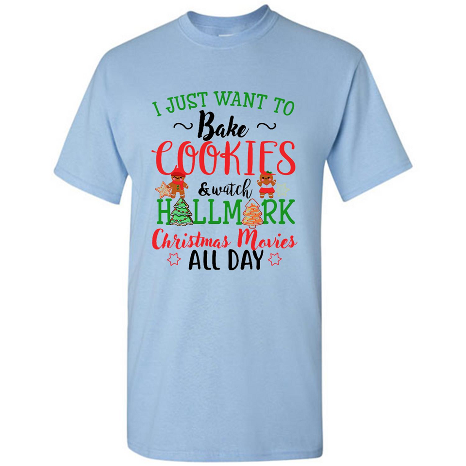 I just Want to bake Cookies and watch Hallmark Christmas movies White T-Shirt - Shirt