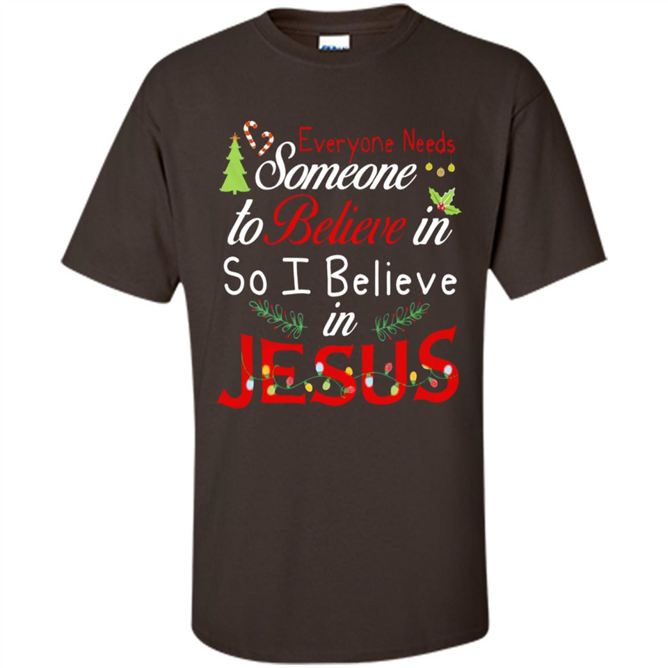 Everyone Need Someone To Believe in So Believe In Jesus Christmas