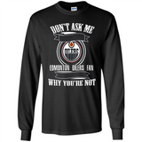 Don't Ask Me Why I'm A Edmonton Oilers Fan Ask Yourself