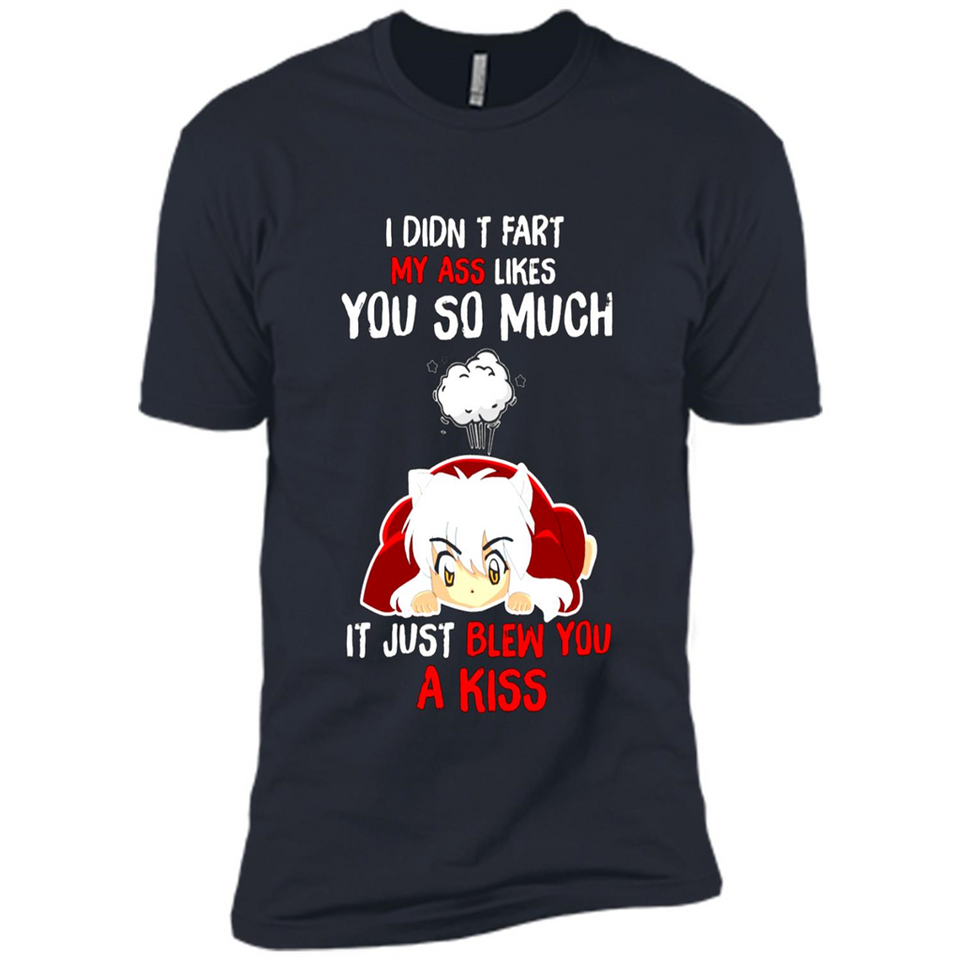 InuYasha I Didn't Fart My Ass Likes You So Much