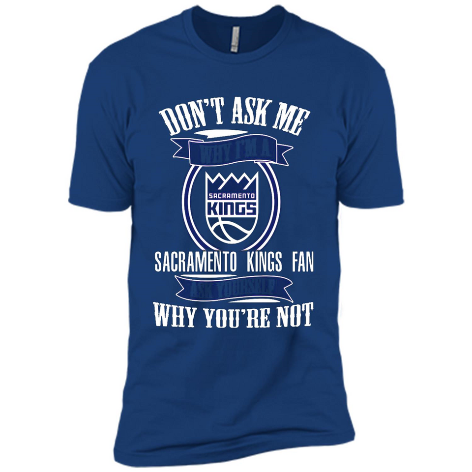 Don't Ask Me Why I'm A Sacramento Kings Fan Ask Yourself