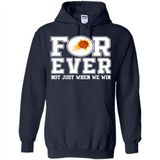 Phoenix Suns Forever For ever not just when we win - Hoodie