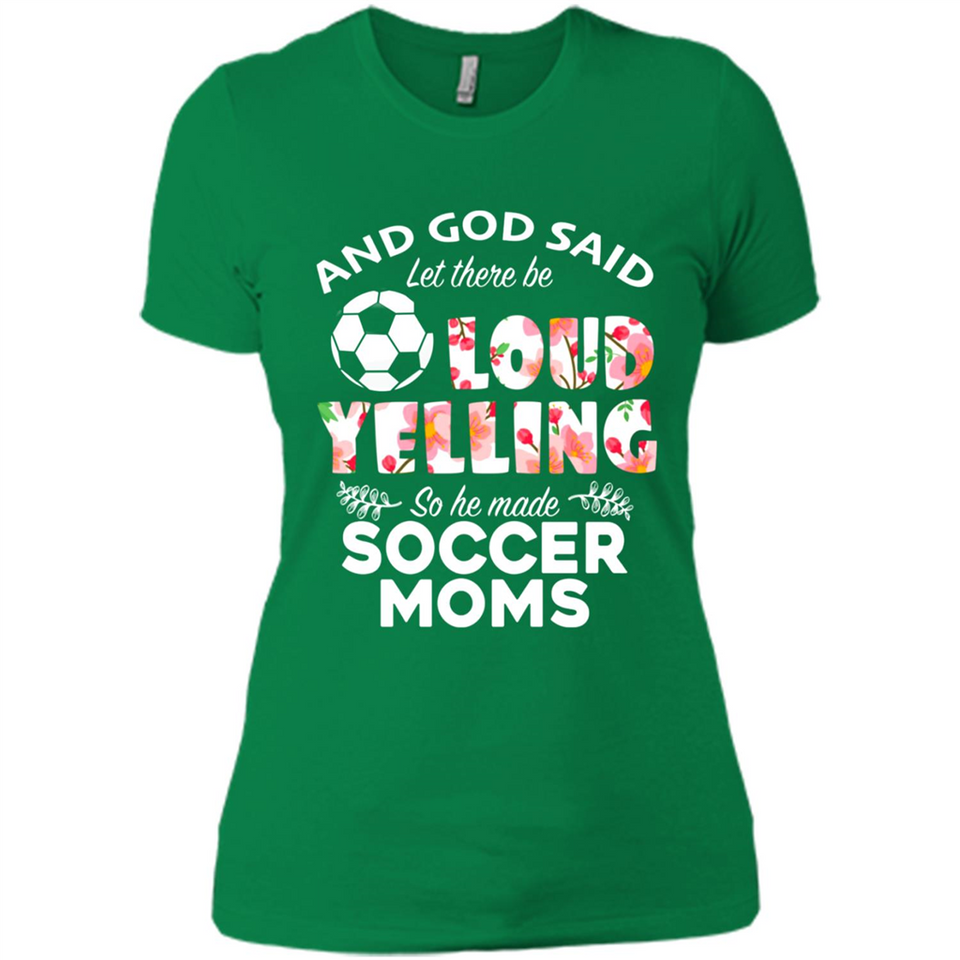 God Said let There Be Loud Yelling So He Made Soccer Moms - Ladies' Boyfriend T-Shirt