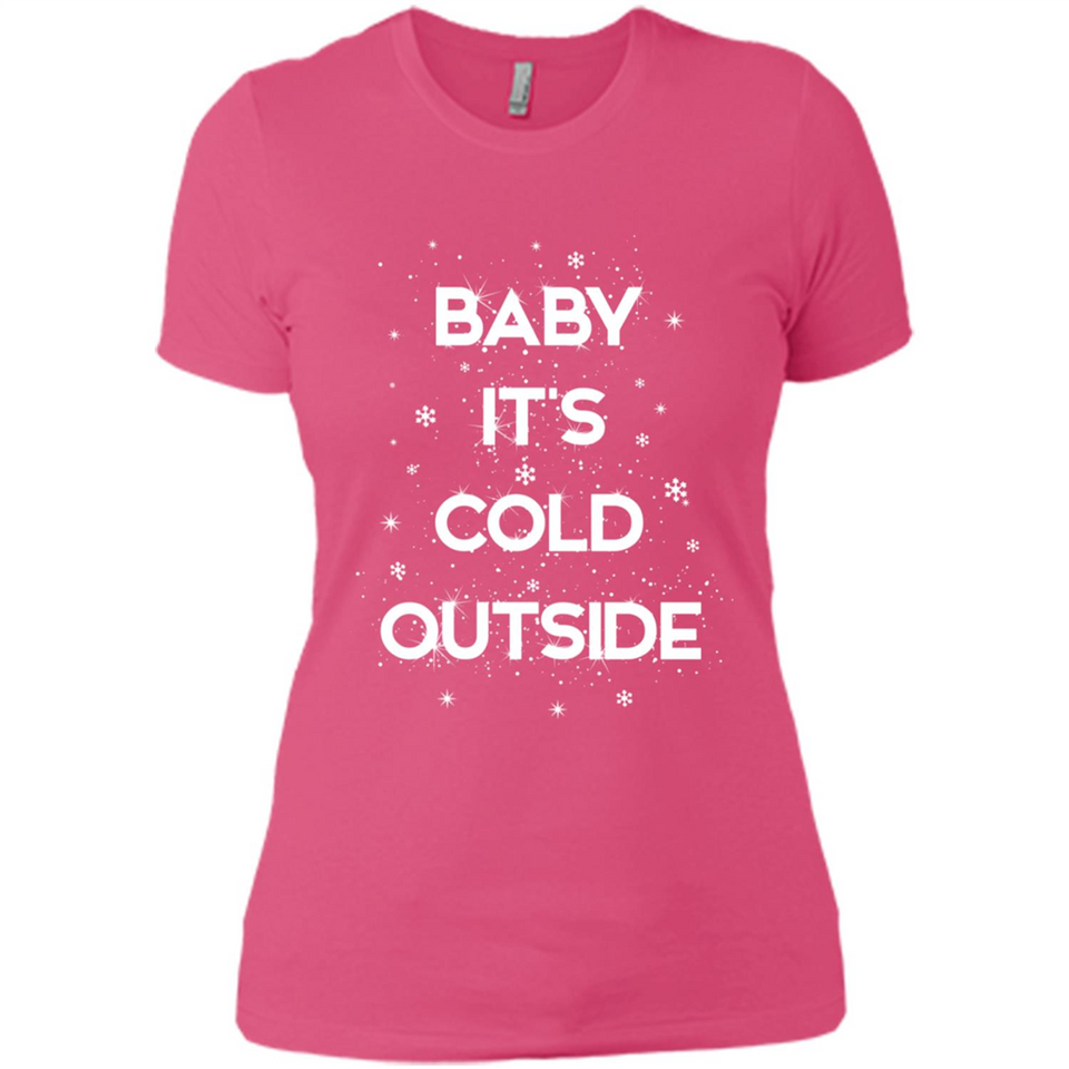 Baby It’s Cold Outside Christmas - Ladies' Boyfriend T-Shirt