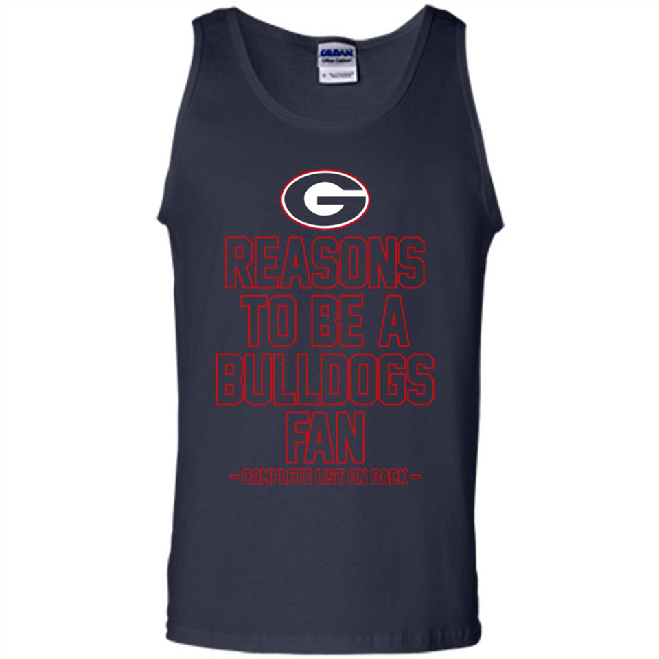 Reasons to be a Georgia Bulldogs Fan Complete List on Back - Tank Top