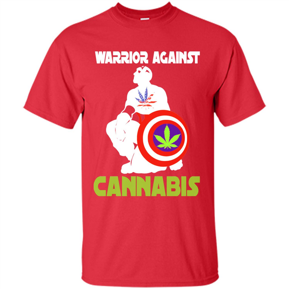 warrior against cannabis - Shirt