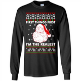 Santa First things first i’m the realest Christmas - Long Sleeve T-Shirt
