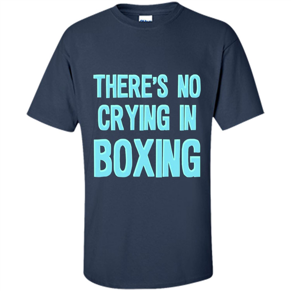 There's no crying in boxing - Shirt