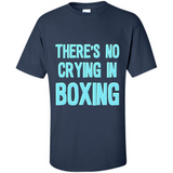 There's no crying in boxing - Shirt