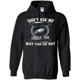 Don't Ask Me Why I'm A Philadelphia Eagles Fan Ask Yourself
