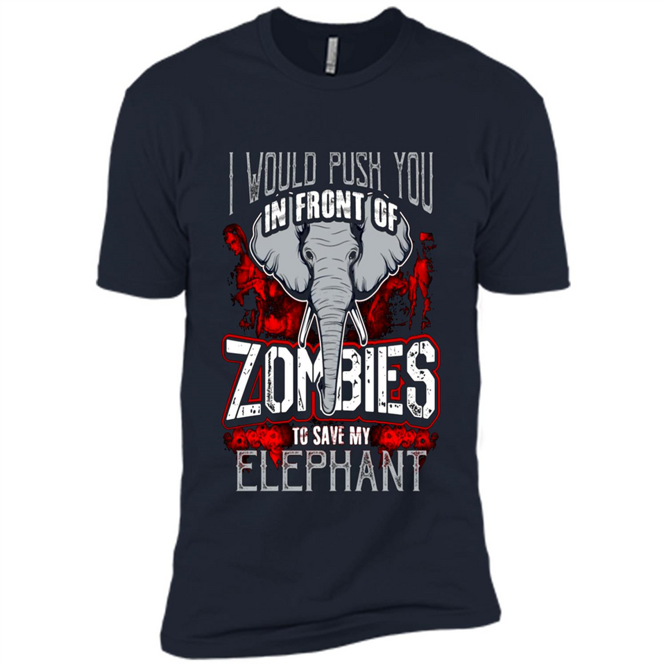 I Would Push You In Front Of Zombies To Save My Elephant
