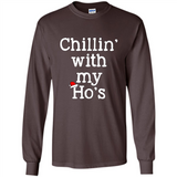 Chillin With My Ho's Funny - Long Sleeve T-Shirt