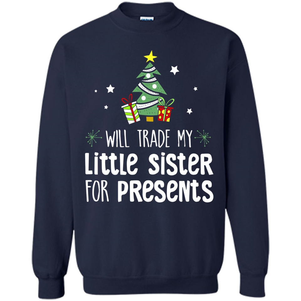 Will Trade My Little Sister For Presents Christmas - Sweatshirt