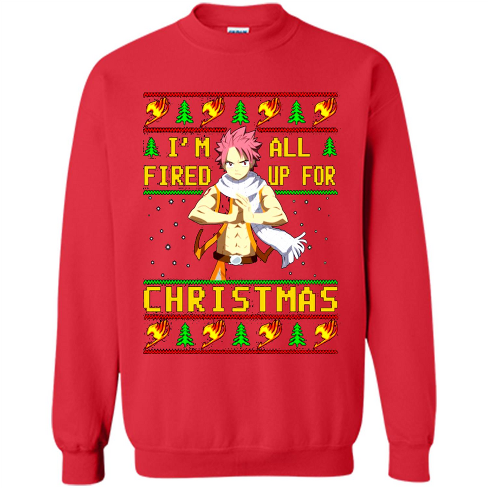 Natsu I’m all fired up for Christmas ugly sweatshirt PINGPONG