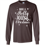 Have A Holly Jolly Christmas - Long Sleeve T-Shirt
