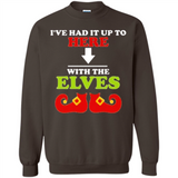 Ive Had It Up To Here With The Elves - Sweatshirt
