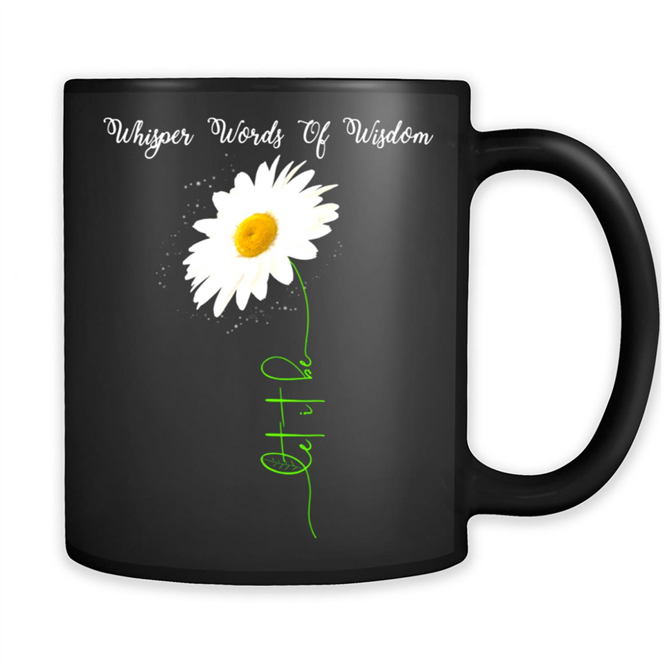 Whisper Funny Let It Daisy Flower Words Of Be