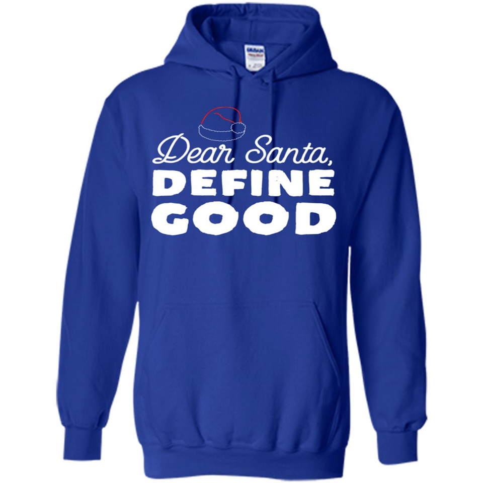Dear Santa Define Good Christmas - Hoodie