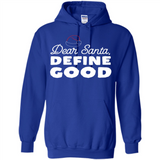 Dear Santa Define Good Christmas - Hoodie