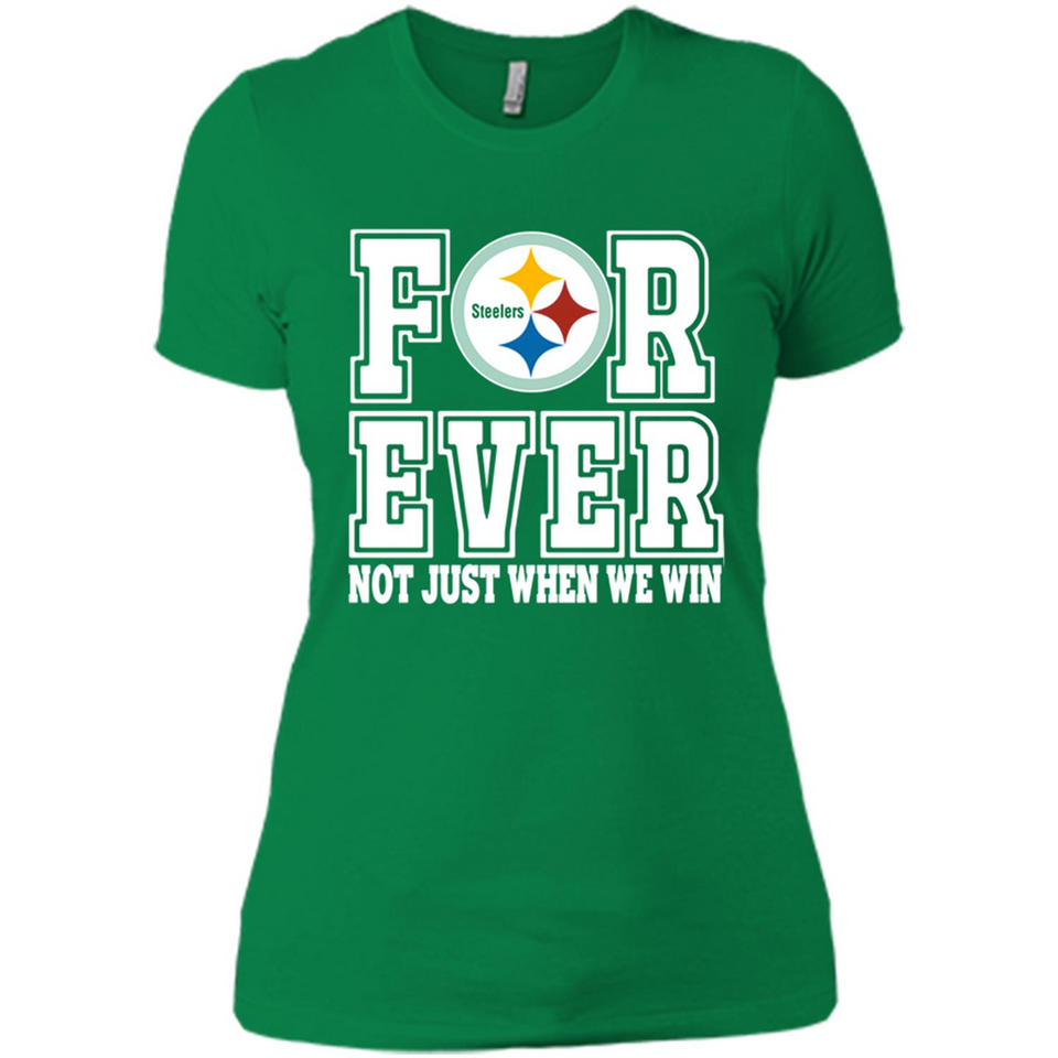 Pittsburgh Steelers Forever For ever not just when we win - Ladies' Boyfriend T-Shirt