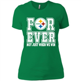 Pittsburgh Steelers Forever For ever not just when we win - Ladies' Boyfriend T-Shirt