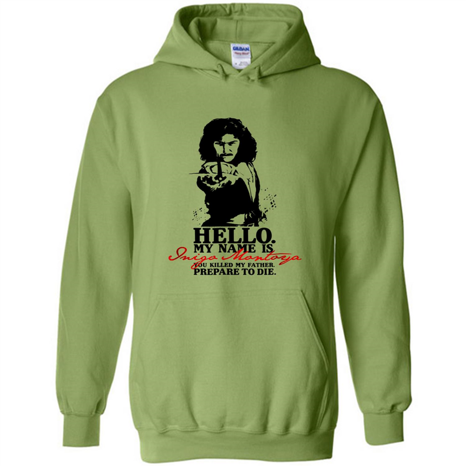 Hello My Name Is Inigo Montoya You Killed My Father Prepare To Die MERCHCUTE - Hoodie