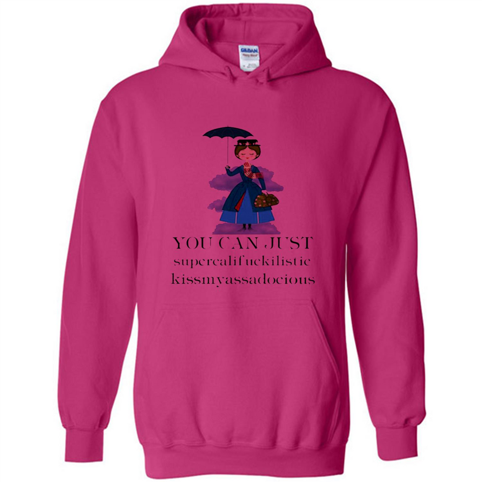 Mary Poppins Clipart You Can Just Supercalifuckilistic Kissmyassadocious MERCHCUTE - Hoodie