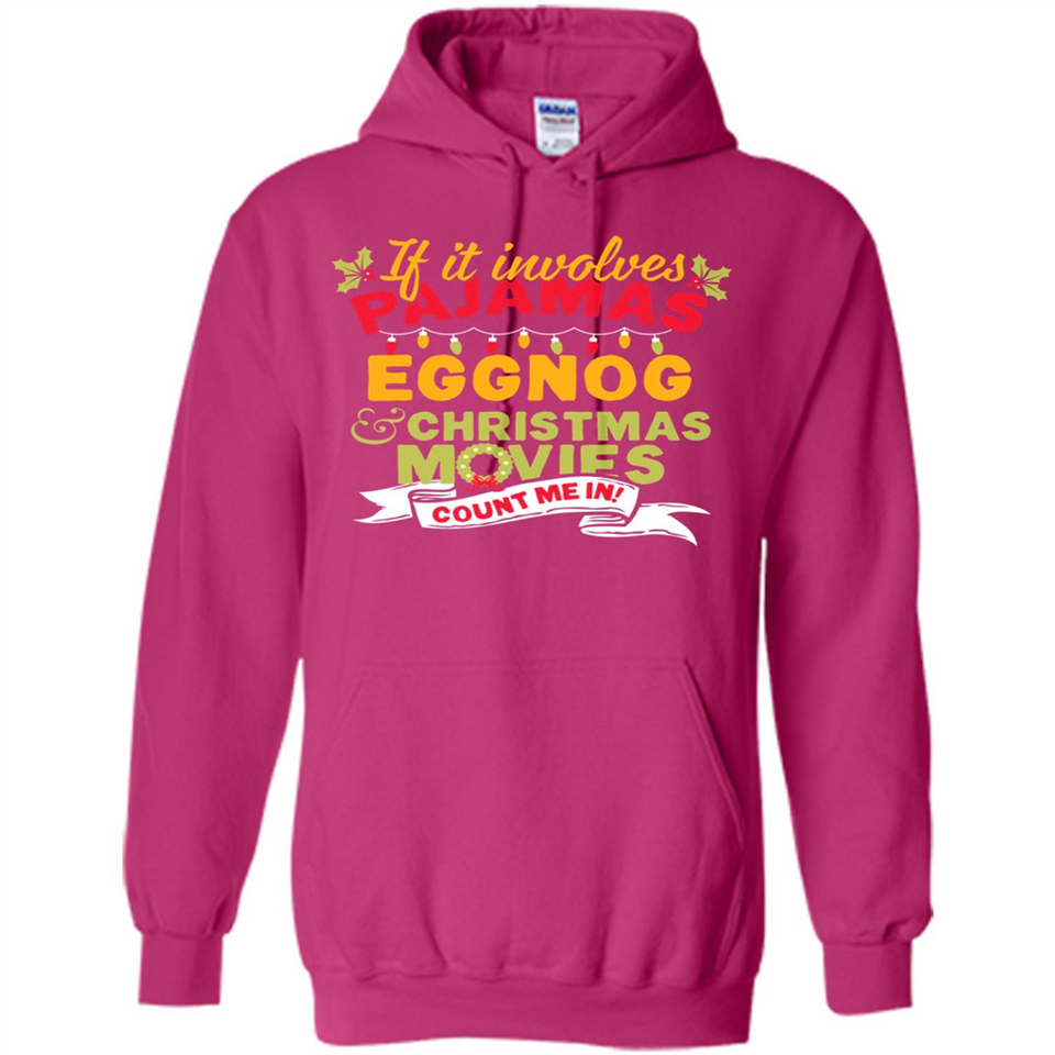 Pajamas, Eggnog and Christmas Movies Count Me In - Hoodie